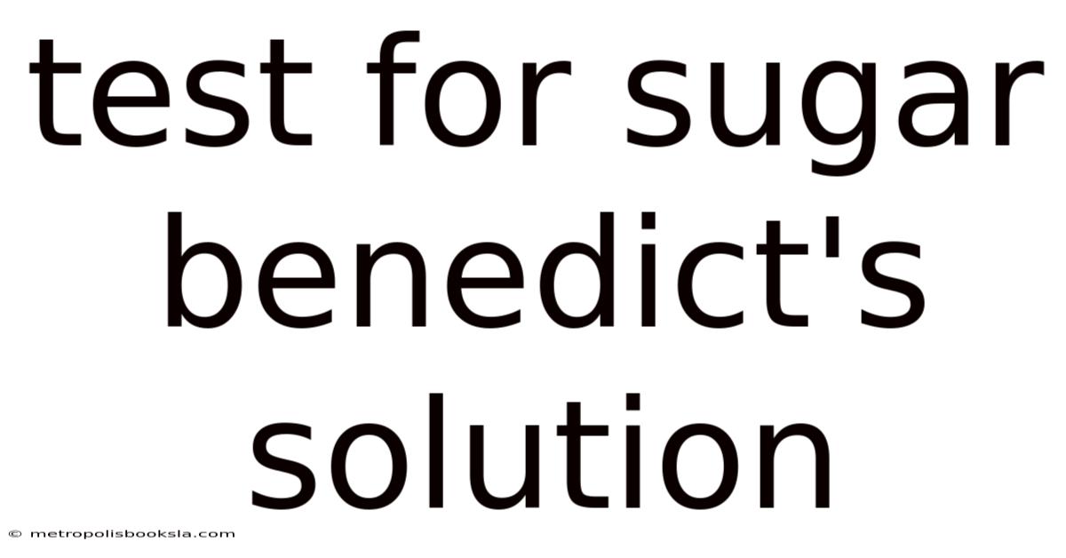 Test For Sugar Benedict's Solution