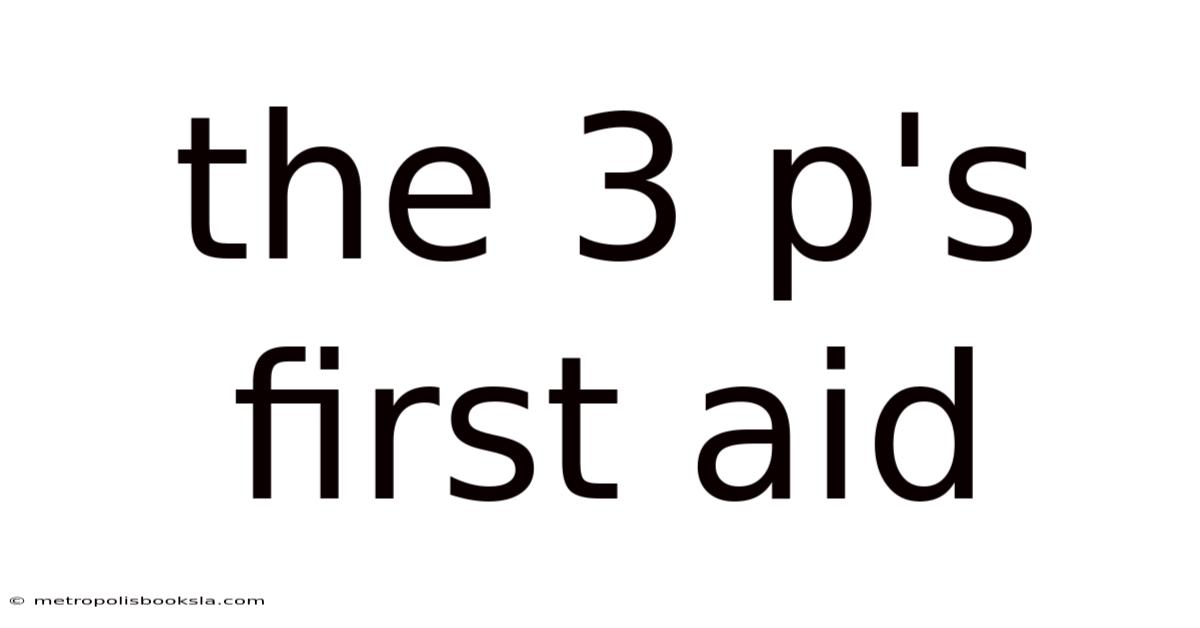 The 3 P's First Aid