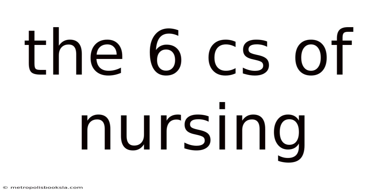 The 6 Cs Of Nursing