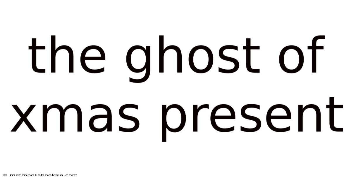 The Ghost Of Xmas Present
