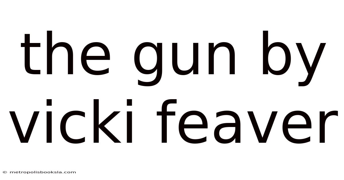 The Gun By Vicki Feaver