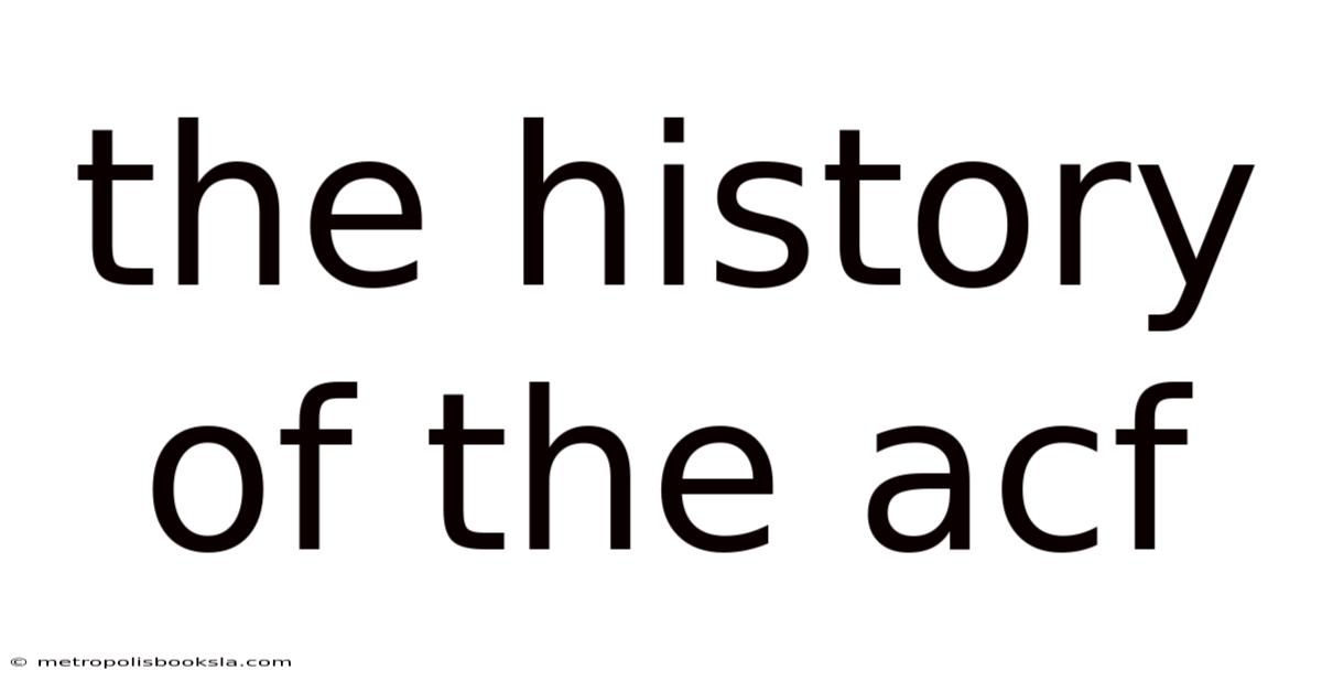 The History Of The Acf