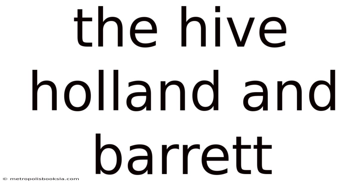 The Hive Holland And Barrett
