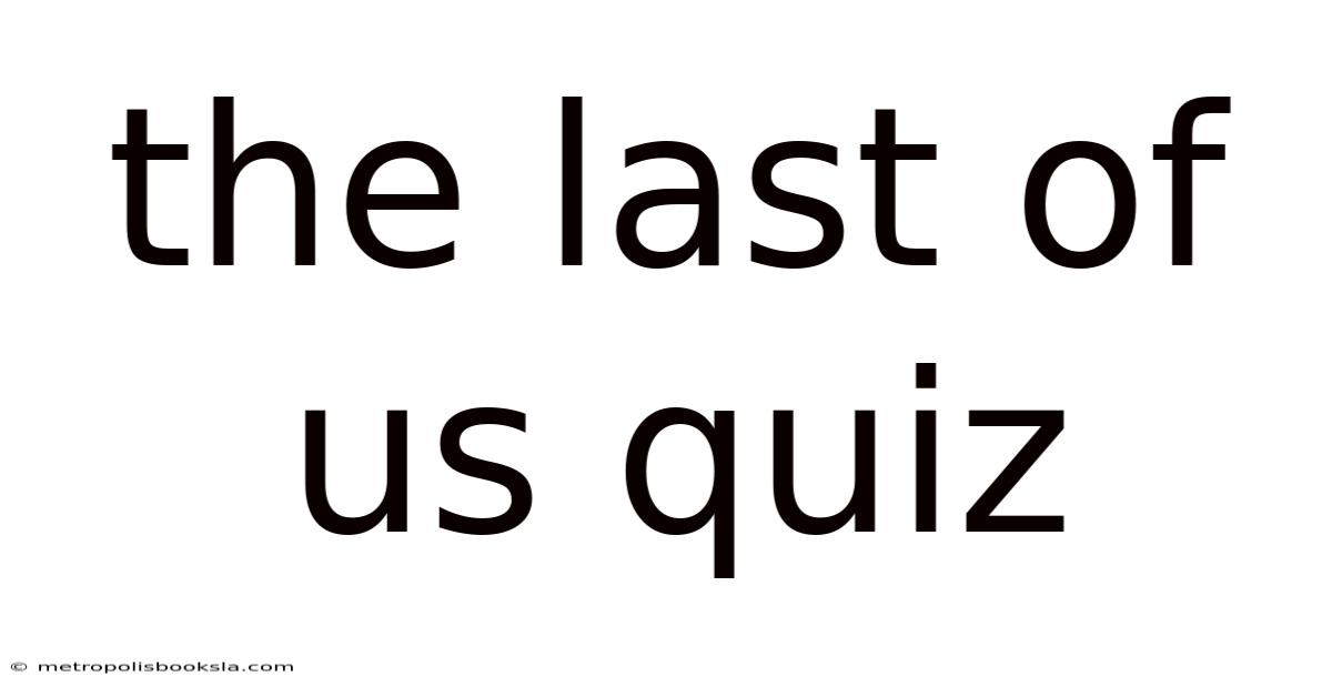 The Last Of Us Quiz