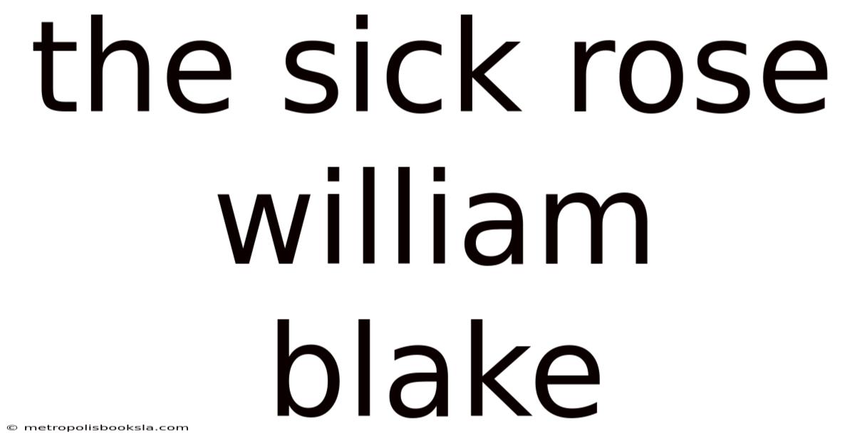 The Sick Rose William Blake