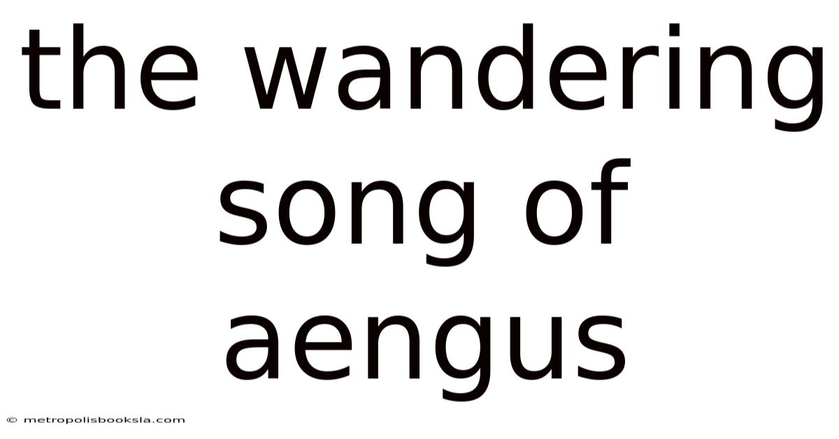 The Wandering Song Of Aengus