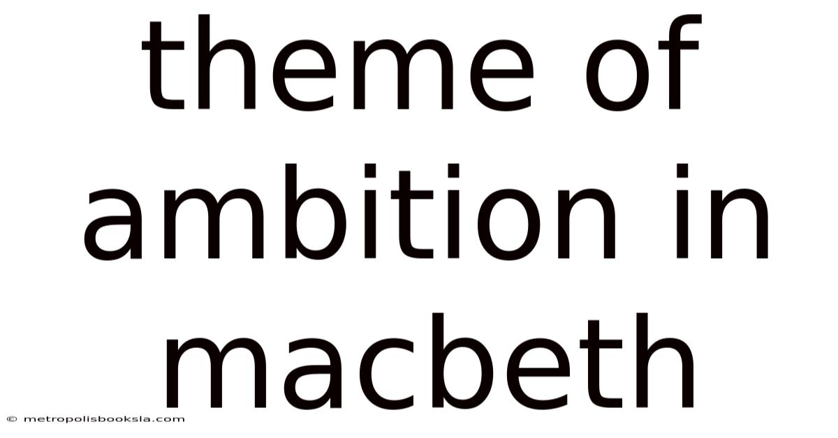 Theme Of Ambition In Macbeth