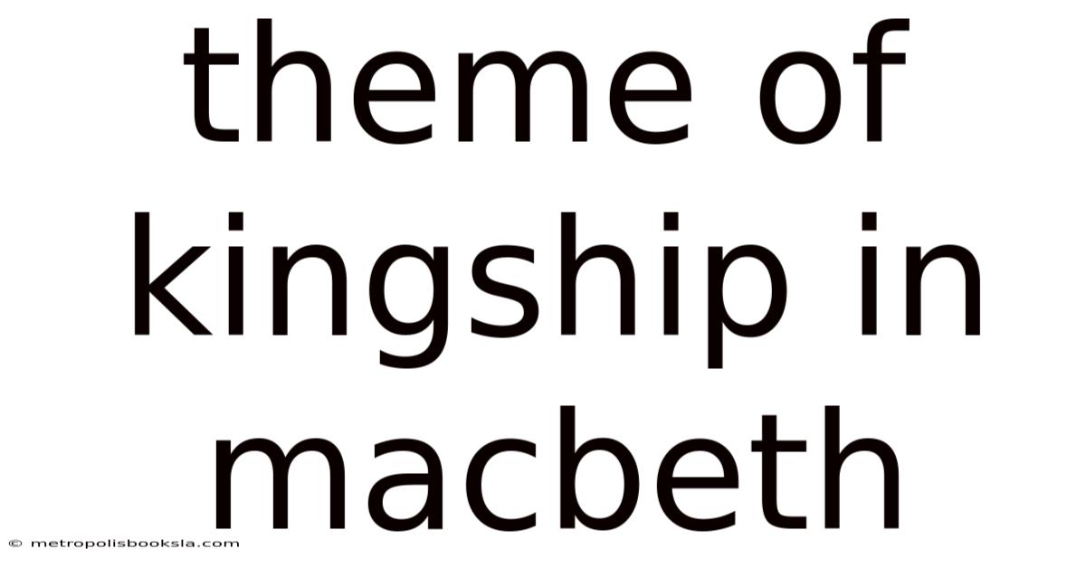 Theme Of Kingship In Macbeth