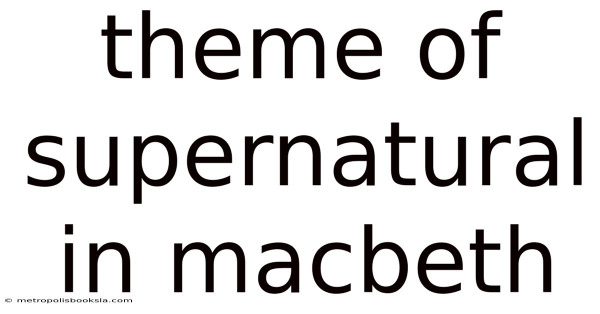Theme Of Supernatural In Macbeth