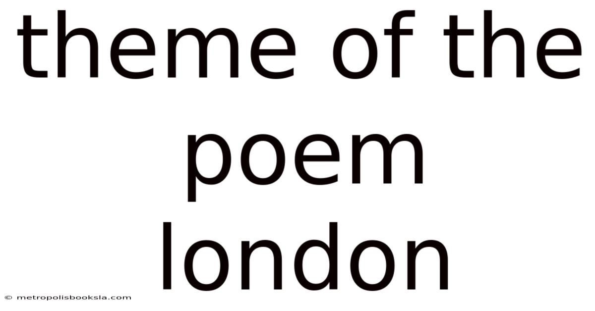 Theme Of The Poem London