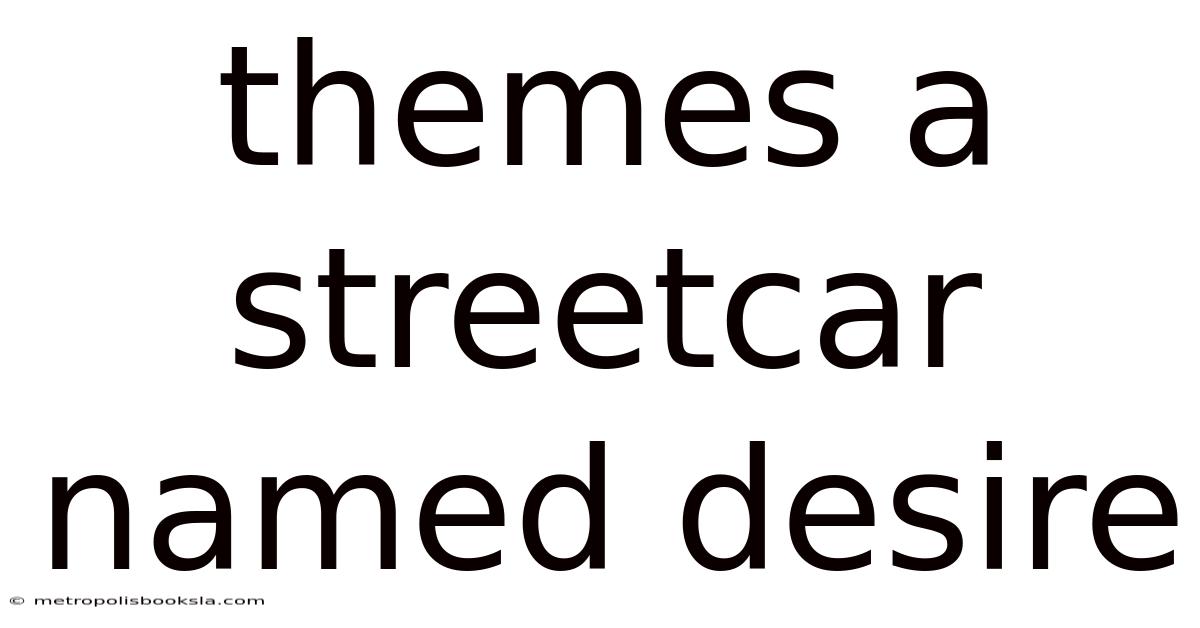 Themes A Streetcar Named Desire