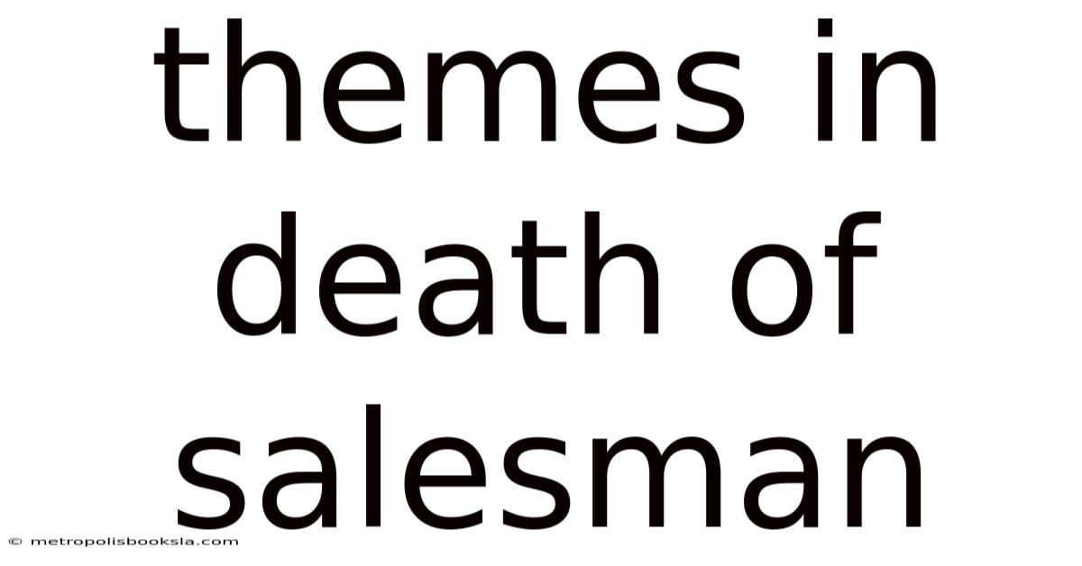Themes In Death Of Salesman