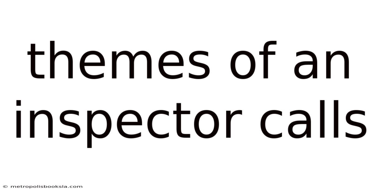 Themes Of An Inspector Calls