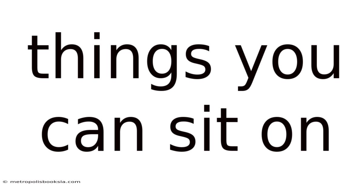 Things You Can Sit On