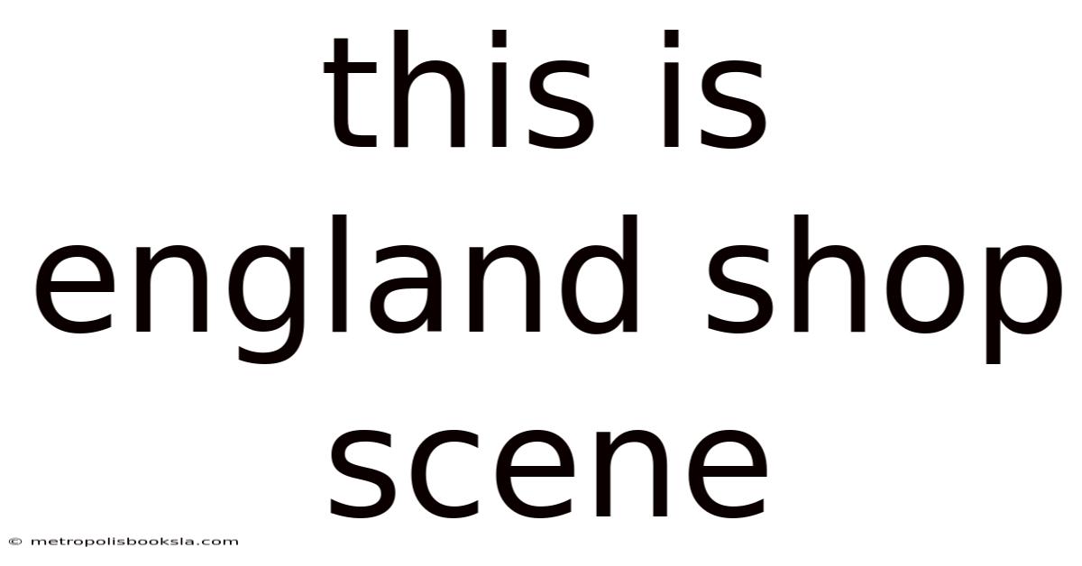 This Is England Shop Scene