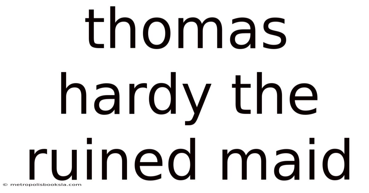 Thomas Hardy The Ruined Maid