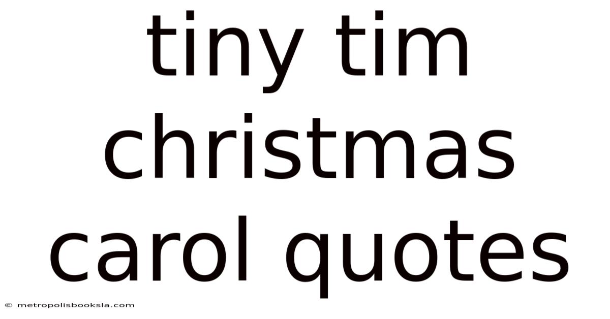 Tiny Tim Christmas Carol Quotes