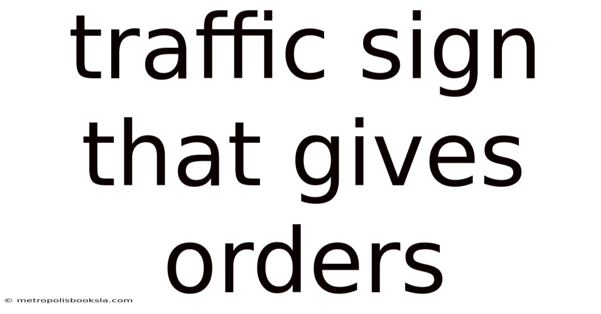 Traffic Sign That Gives Orders