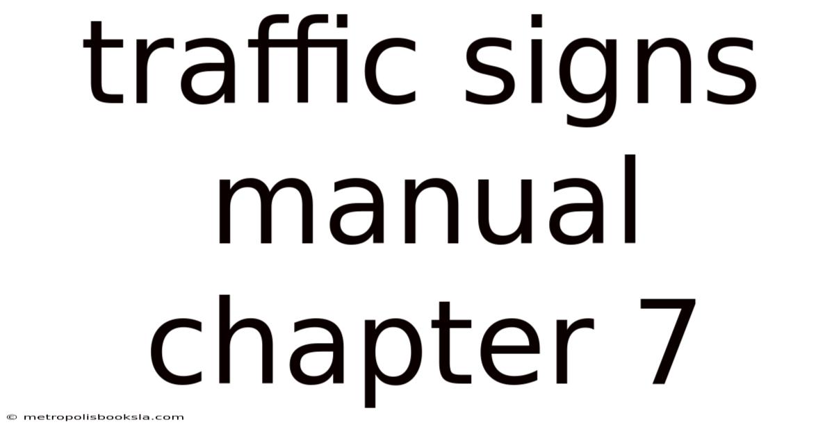 Traffic Signs Manual Chapter 7