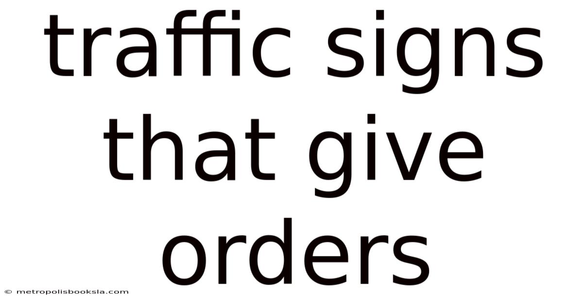 Traffic Signs That Give Orders