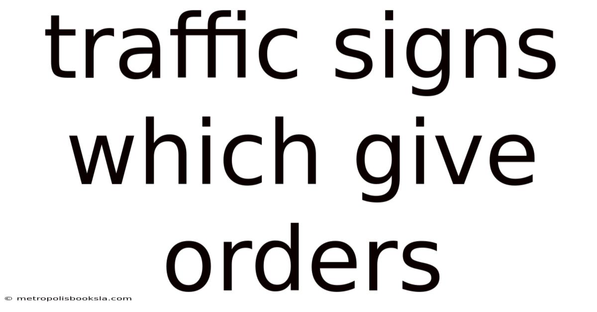 Traffic Signs Which Give Orders