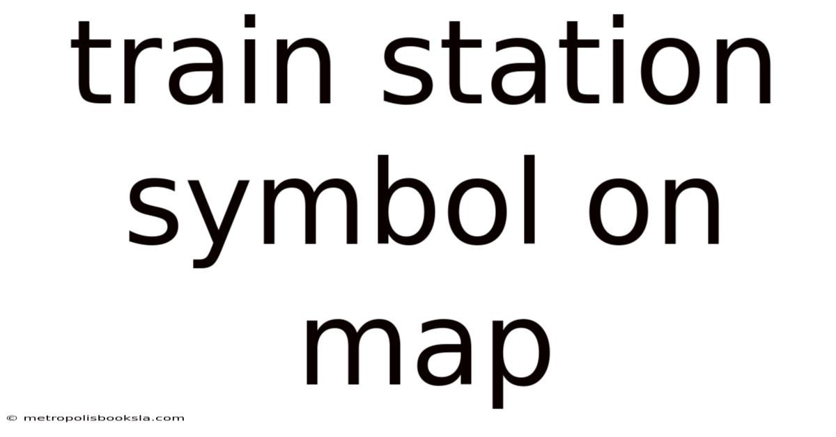 Train Station Symbol On Map