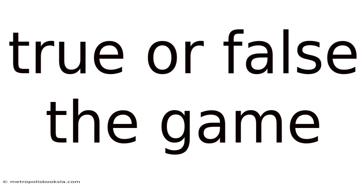True Or False The Game
