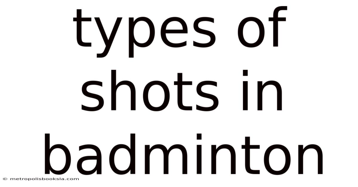 Types Of Shots In Badminton