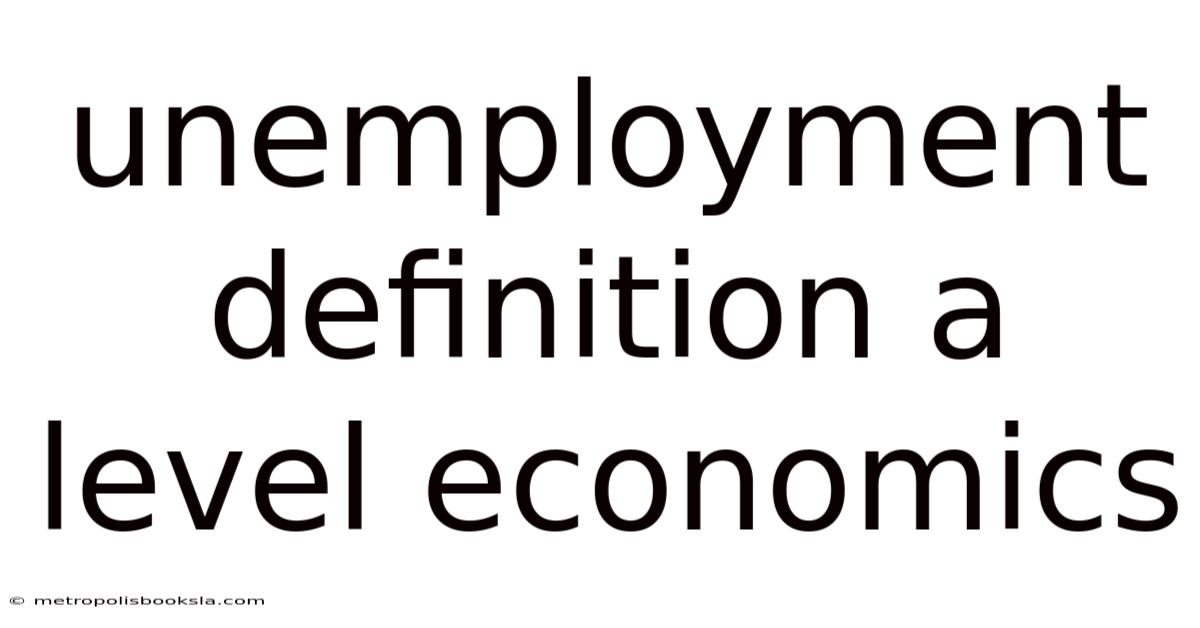 Unemployment Definition A Level Economics