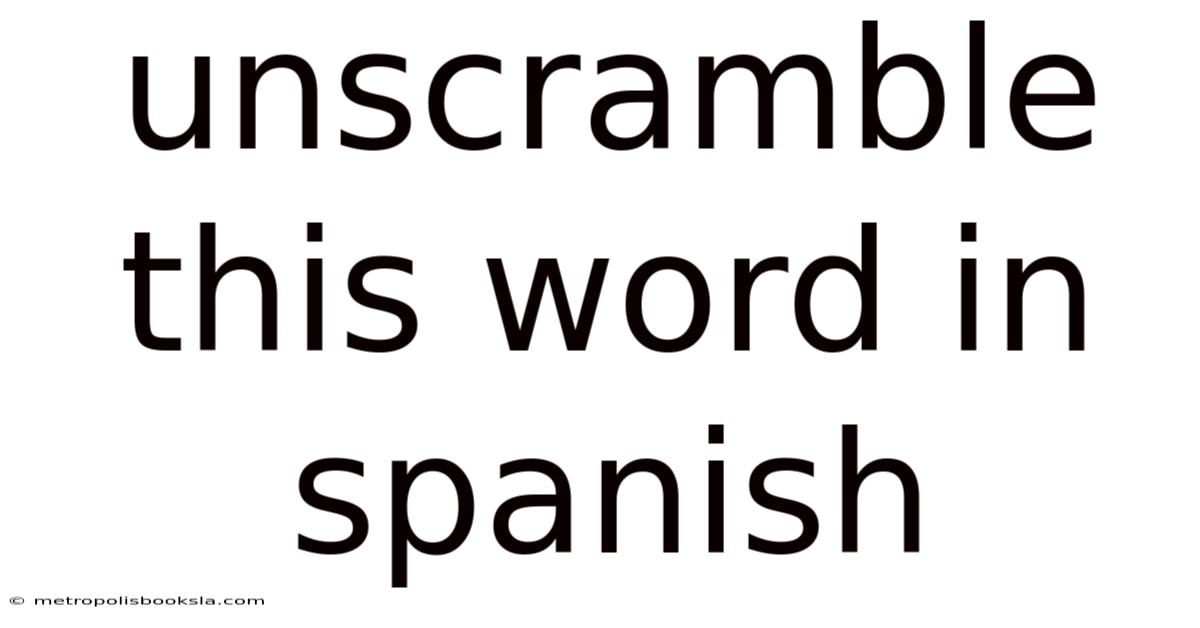 Unscramble This Word In Spanish