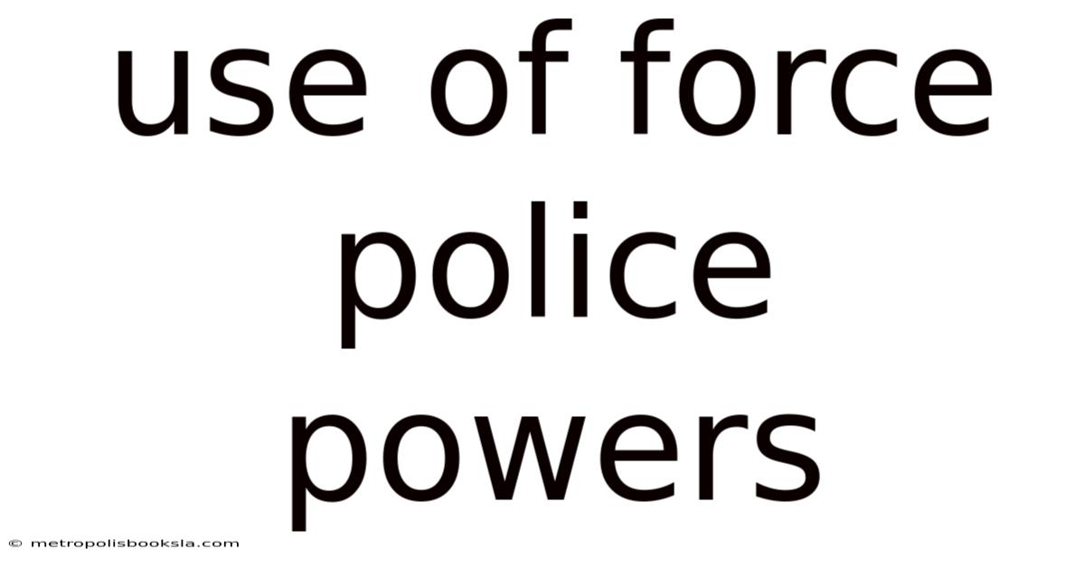 Use Of Force Police Powers