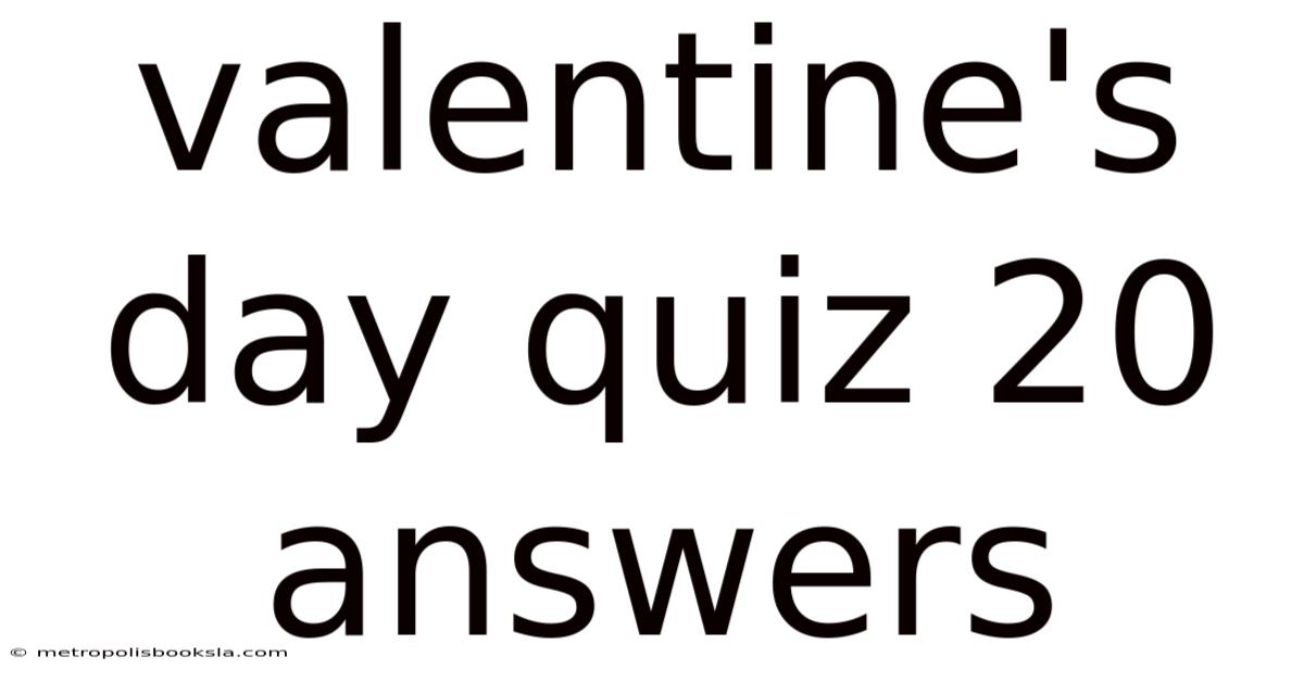 Valentine's Day Quiz 20 Answers