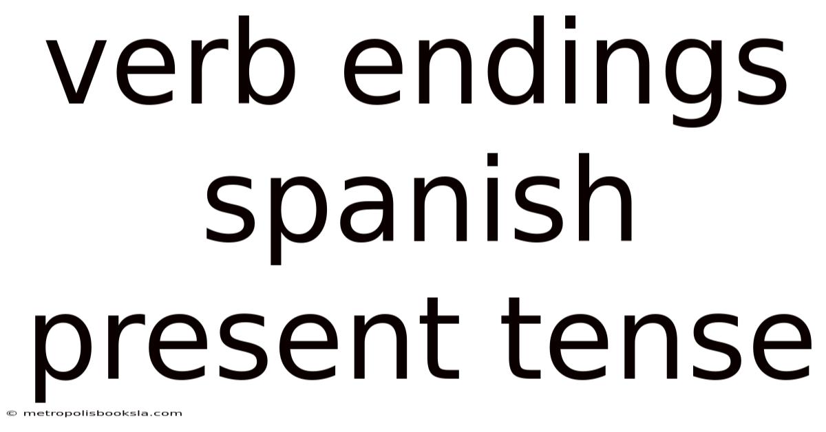 Verb Endings Spanish Present Tense