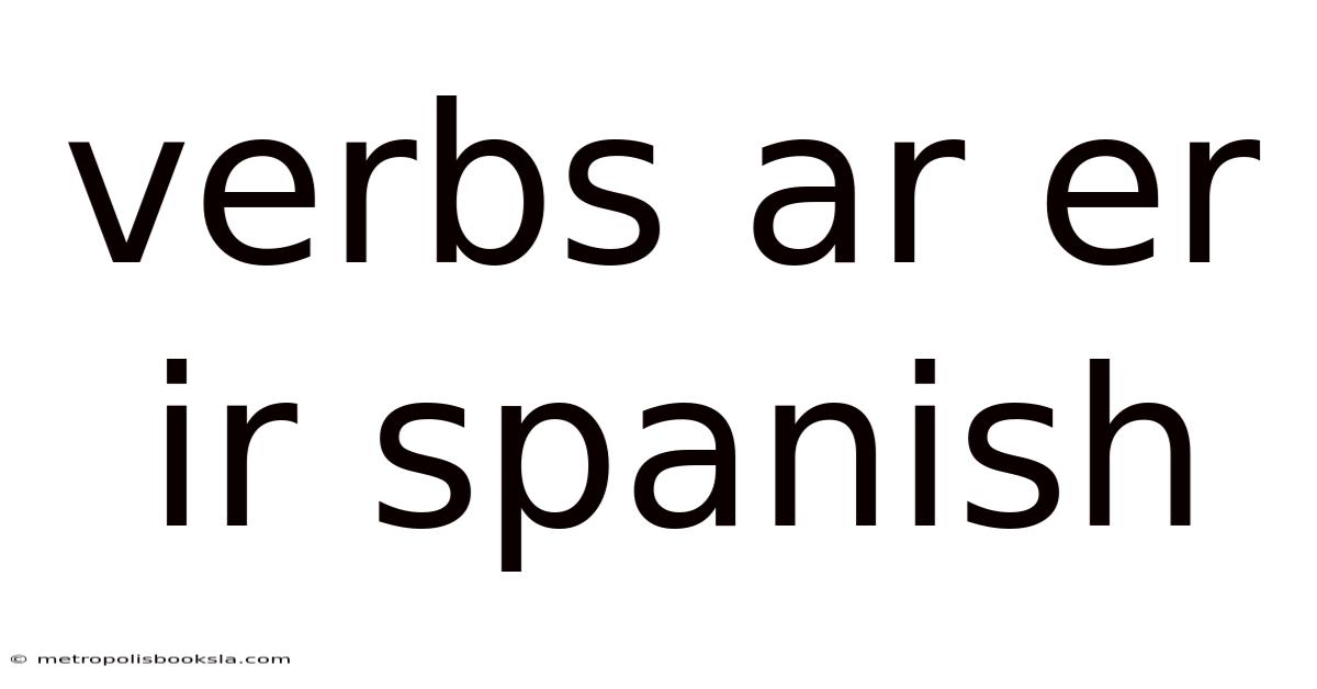 Verbs Ar Er Ir Spanish