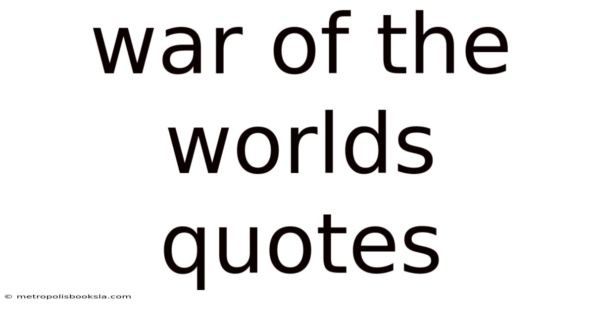 War Of The Worlds Quotes