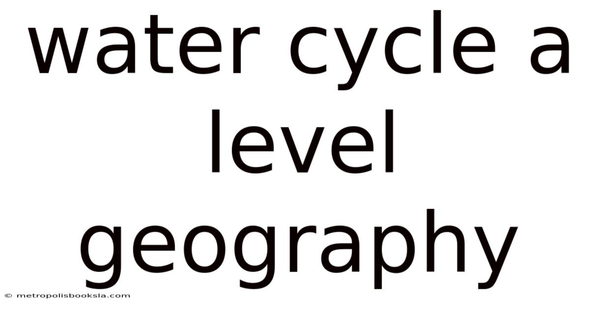 Water Cycle A Level Geography