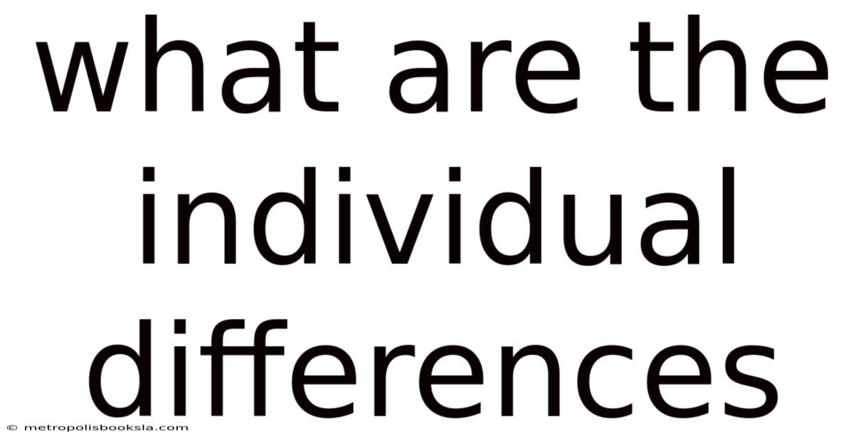 What Are The Individual Differences