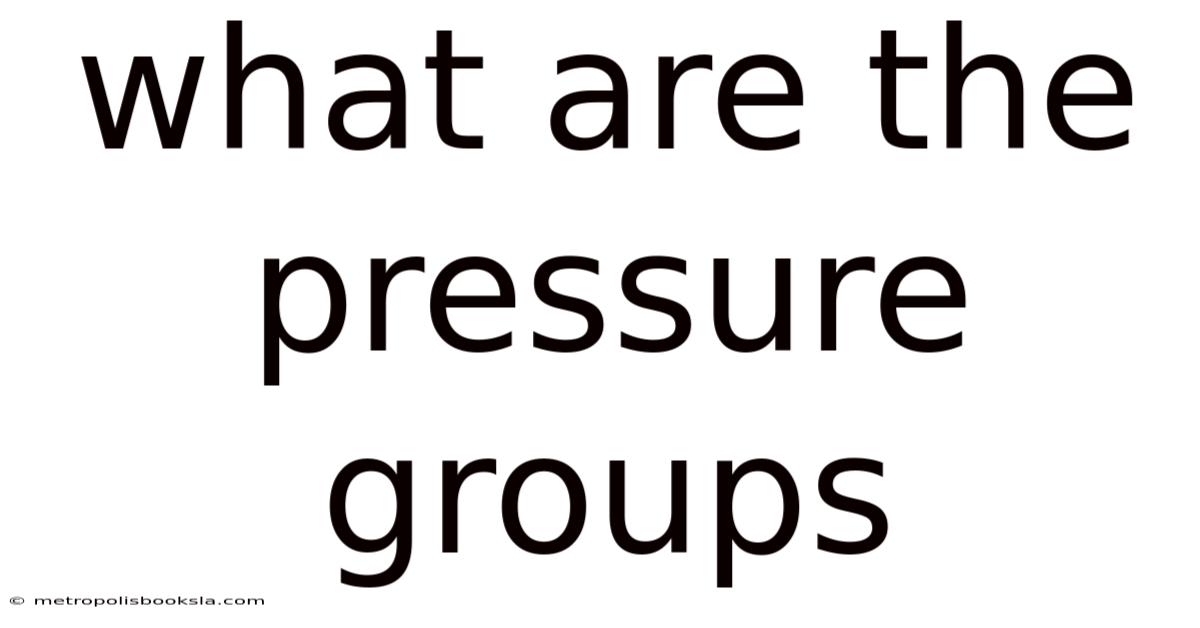 What Are The Pressure Groups