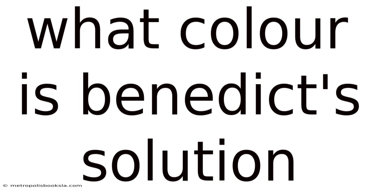 What Colour Is Benedict's Solution