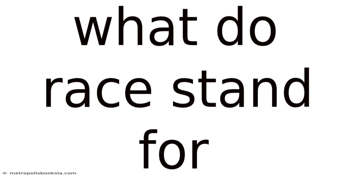 What Do Race Stand For