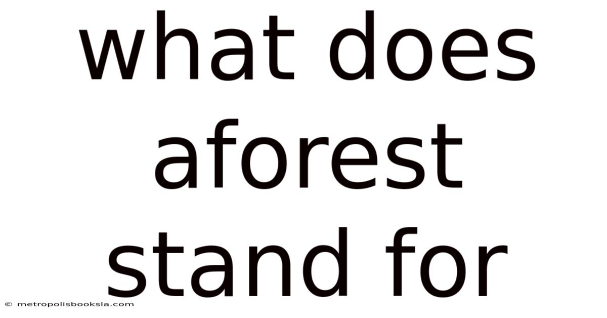 What Does Aforest Stand For