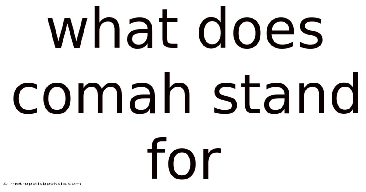 What Does Comah Stand For