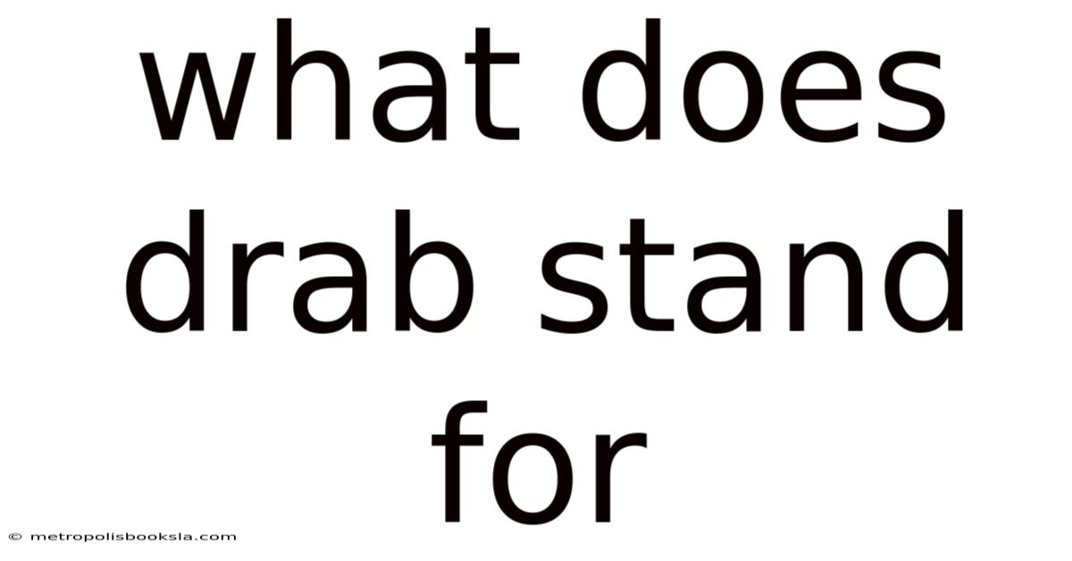 What Does Drab Stand For