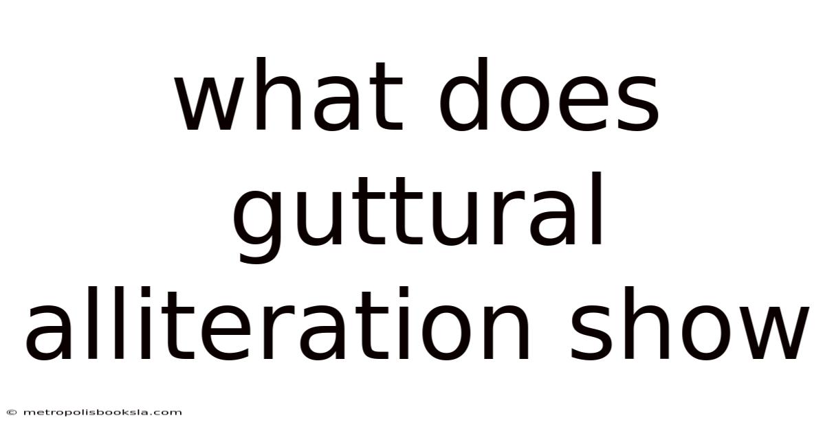 What Does Guttural Alliteration Show