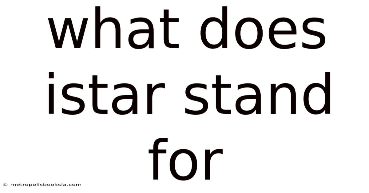What Does Istar Stand For