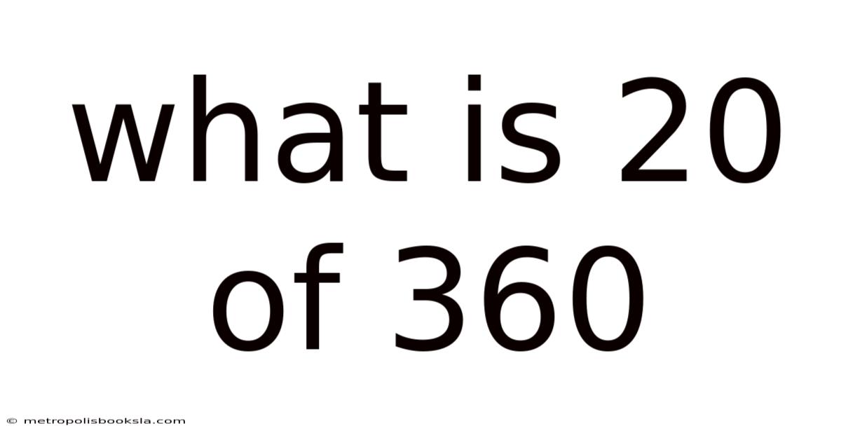 What Is 20 Of 360