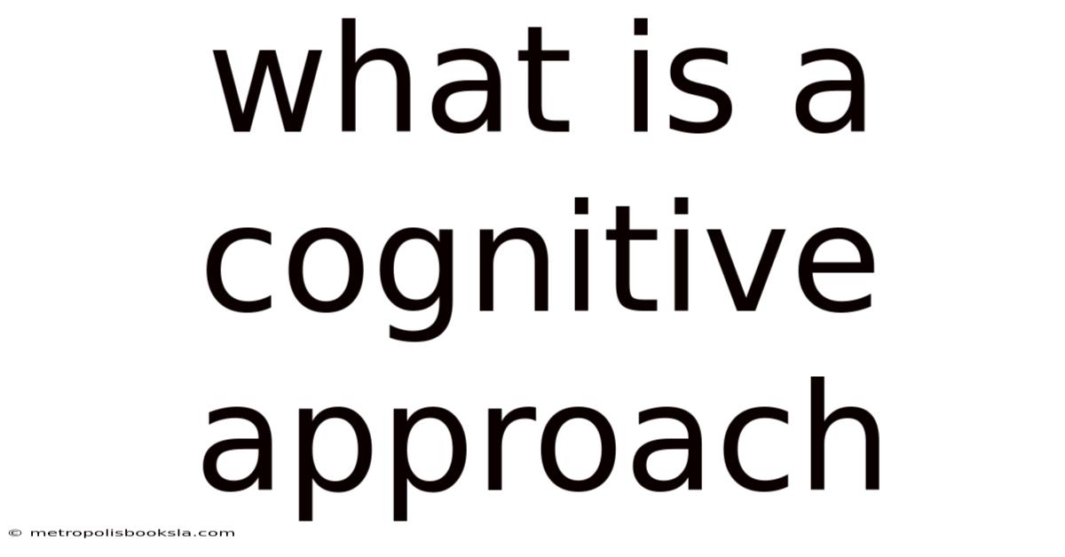 What Is A Cognitive Approach