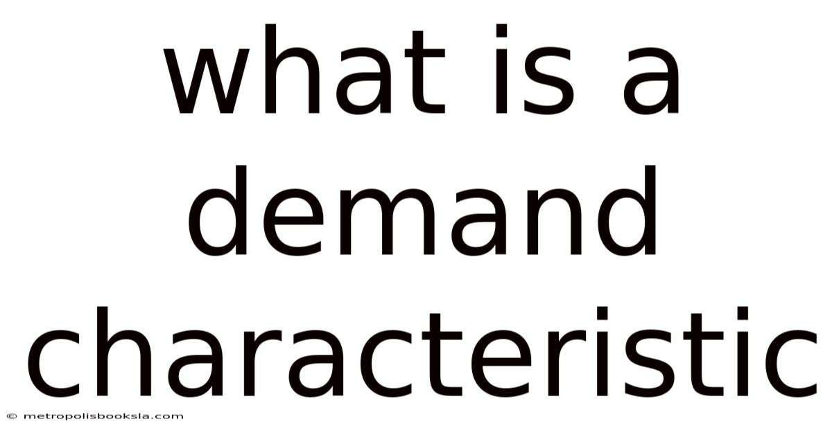 What Is A Demand Characteristic