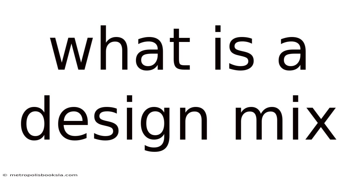 What Is A Design Mix
