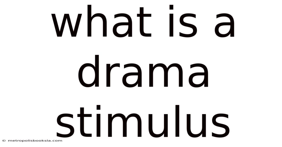 What Is A Drama Stimulus